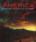 Seller image for America - die Neue Welt in Bildern des 19. Jahrhunderts. dieses Buch erschien anllich der Ausstellung in der sterreichischen Galerie Belvedere, Wien 17.3. - 20.6.1999. for sale by Antiquariat Buchkauz