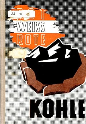 Rot-weiss-rote Kohle. Hrsg. von d. Kohlenholding Gesellschaft, Wien.