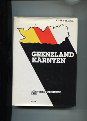 Grenzland Kärnten. Kärntner Weissbuch Teil 2.
