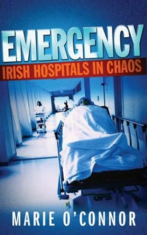 Imagen del vendedor de Emergency - irish Hospitals in Chaos. a la venta por Antiquariat Buchkauz