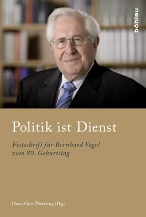 Image du vendeur pour Politik ist Dienst - Festschrift fr Bernhard Vogel zum 80. Geburtstag. mis en vente par Antiquariat Buchkauz