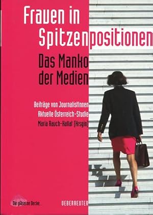 Bild des Verkufers fr Frauen in Spitzenpositionen - Das Manko der Medien. Beitrge von JournalistInnen, Aktuelle sterreich-Studie. zum Verkauf von Antiquariat Buchkauz