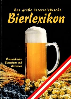 Bild des Verkufers fr Das grosse sterreichische Bierlexikon - sterreichische Brausttten und Biersorten. zum Verkauf von Antiquariat Buchkauz