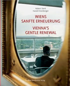 Bild des Verkufers fr Wiens sanfte Erneuerung. Wie Bewohner die Revitalisierung ihrer Stadt erleben = Vienna's gentle renewal. Mit Photogr. von Harald Eisenberger und einem Beitr. von Wolfgang Frster. bers. ins Engl. von James Roderick O'Donovan. zum Verkauf von Antiquariat Buchkauz