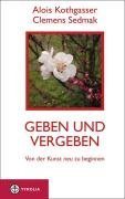 Seller image for Geben und Vergeben. Von der Kunst neu zu beginnen. for sale by Antiquariat Buchkauz