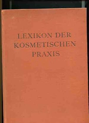 Immagine del venditore per Lexikon der kosmetischen Praxis. Bearbeitet von in- und ausl�ndischen Fachleuten aus Wissenschaft und Praxis. venduto da Antiquariat Buchkauz