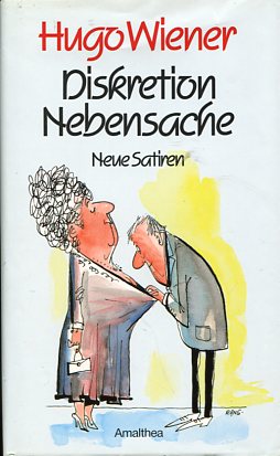 Diskretion Nebensache - Neue Satiren. Mit 17 Zeichnungen von Rudolf Angerer.