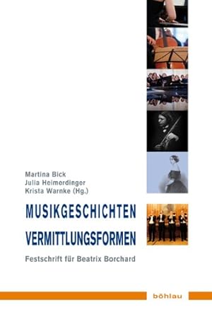 Bild des Verkufers fr Musikgeschichten - Vermittlungsformen - Festschrift fr Beatrix Borchard zum 60. Geburtstag. Musik - Kultur - Gender Band 9. zum Verkauf von Antiquariat Buchkauz