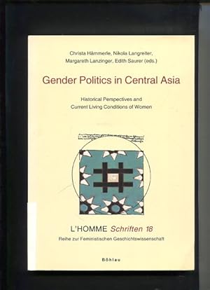 Seller image for Gender politics in central Asia : historical perspectives and current living conditions of women. L' Homme-Schriften ; Bd. 18 for sale by Antiquariat Buchkauz