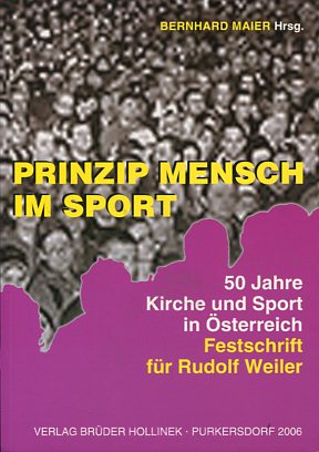 Bild des Verkufers fr Prinzip Mensch im Sport. 50 Jahre Kirche und Sport - Festschrift fr Rudolf Weiler zum Verkauf von Antiquariat Buchkauz