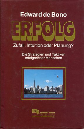 Erfolg - Zufall, Intuition oder Planung? Die Strategien u. Taktiken erfolgreicher Menschen. Edwar...