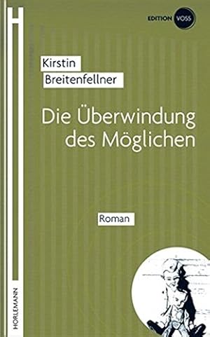 Bild des Verkufers fr Die berwindung des Mglichen. Roman. zum Verkauf von Antiquariat Buchkauz