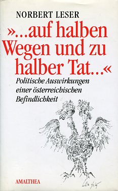 Bild des Verkufers fr Auf halben Wegen und zu halber Tat . - Politische Auswirkungen einer sterreichischen Befindlichkeit. zum Verkauf von Antiquariat Buchkauz