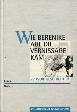 Bild des Verkufers fr Wie Berenike auf die Vernissage kam. 77 Wortgeschichten. Vignetten: Brigitte Schneider. zum Verkauf von Antiquariat Buchkauz