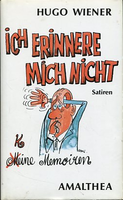 Ich erinnere mich nicht Meine (keine) Memoiren. Satiren. Zeichnungen von Rudolf Angerer (RANG)