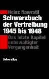 Bild des Verkufers fr Schwarzbuch der Vertreibung 1945 bis 1948. das letzte Kapitel unbewltigter Vergangenheit. zum Verkauf von Antiquariat Buchkauz