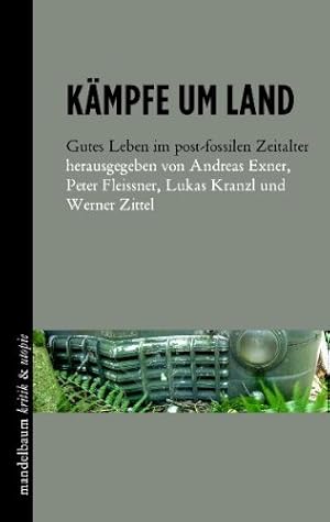 Imagen del vendedor de Kmpfe um Land. Gutes Leben im post-fossilen Zeitalter kritik & utopie. a la venta por Antiquariat Buchkauz