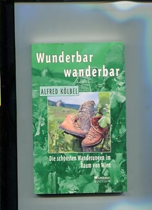 Bild des Verkufers fr Wunderbar wanderbar - Die schnsten Wanderungen im Raum von Wien. zum Verkauf von Antiquariat Buchkauz