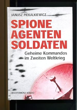 Bild des Verkufers fr Spione Agenten Soldaten - Geheime Kommandos im zweiten Weltkrieg. zum Verkauf von Antiquariat Buchkauz