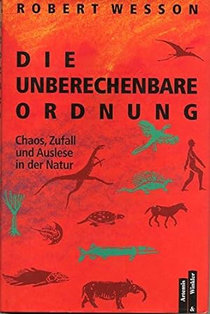 Die unberechenbare Ordnung - Chaos, Zufall und Auslese in der Natur. Robert Wesson. Aus dem Ameri...