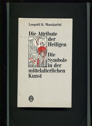 Bild des Verkufers fr Die Attribute der Heiligen - Die Symbole der mittelalterlichen Kunst. zum Verkauf von Antiquariat Buchkauz