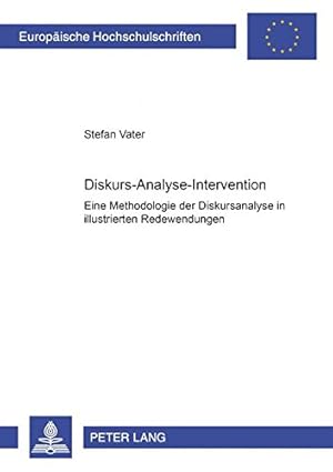 Bild des Verkufers fr Diskurs-Analyse-Intervention - eine Methodologie der Diskursanalyse in illustrierten Redewendungen. Europische Hochschulschriften Reihe 22 Soziologie Band 380. zum Verkauf von Antiquariat Buchkauz