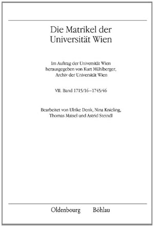 Seller image for Die Matrikel der Universitt Wien - VII. Band 1715/16 - 1745/46. Bearbeitet von Ulrike Denk, Nina Knieling, Thomas Maisel und Astrid Steindl. Publikationen des Instituts fr sterreichische Geschichtsforschung. for sale by Antiquariat Buchkauz