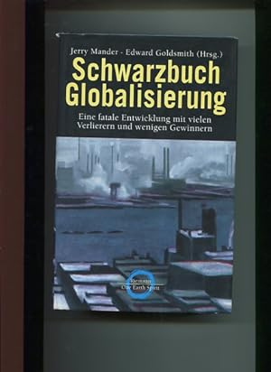 Bild des Verkufers fr Schwarzbuch Globalisierung - Eine fatale Entwicklung mit vielen Verlieren und wenigen Gewinnern. zum Verkauf von Antiquariat Buchkauz