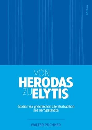 Bild des Verkufers fr Von Herodas zu Elytis - Studien zur griechischen Literaturtradition seit der Sptantike. zum Verkauf von Antiquariat Buchkauz