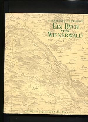 Imagen del vendedor de Ein Buch vom Wienerwald - Vom Wesen und der Gestaltung seiner Landschaft. herausgegeben vom sterreichischen Alpenverein. a la venta por Antiquariat Buchkauz