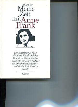 Bild des Verkufers fr Meine Zeit mit Anne Frank - Der Bericht jener Frau, die Anne Frank und ihre Familie in ihrem Versteck versorgte, sie lange Zeit vor d. Deportation bewahrte - u. sie doch nicht retten konnte. In Zusammenarbeit mit Alison Leslie Gold. Dt. von Liselotte Julius. zum Verkauf von Antiquariat Buchkauz