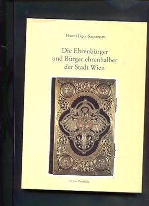 Bild des Verkufers fr Die Ehrenbrger und Brger ehrenhalber der Stadt Wien zum Verkauf von Antiquariat Buchkauz