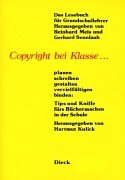 Seller image for Copyright bei Klasse. das Lesbuch fr Grundschullehrer. Tips und Kniffe frs Bchermachen in der Schule for sale by Antiquariat Buchkauz