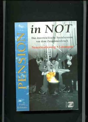 Bild des Verkufers fr Pension in Not - Das sterreichische Sozialsystem vor dem Zusammenbruch. Neuorientierung - Lsungen. zum Verkauf von Antiquariat Buchkauz