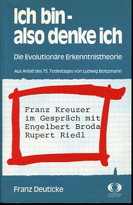 Imagen del vendedor de Ich bin - also denke ich - Die Evolutionre Erkenntnistheorie. Aus Anlass des 75. Todestages von Ludwig Bolzmann, Franz Kreuzer im Gesprch mit Engelbert Broda, Rupert Riedl. a la venta por Antiquariat Buchkauz