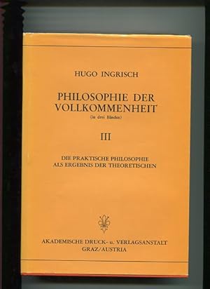 Bild des Verkufers fr Philosophie der Vollkommenheit - Teil 3. Die praktische Philosophie als Ergebnis der theoretischen. zum Verkauf von Antiquariat Buchkauz