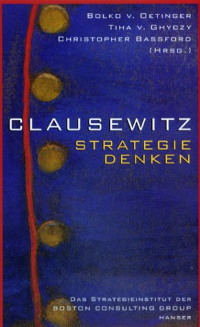 Seller image for Clausewitz - Strategie denken. Das Strategieinstitut der Boston Consulting Group. Bolko v. Oetinger . (Hrsg.). for sale by Antiquariat Buchkauz