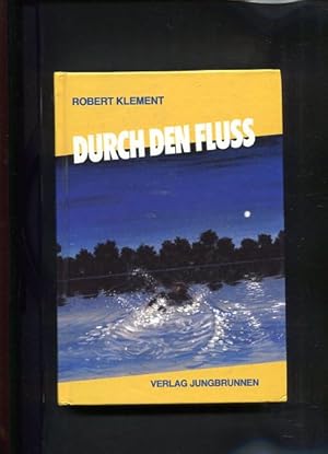 Bild des Verkufers fr Durch den Fluss. zum Verkauf von Antiquariat Buchkauz