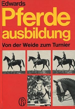 Pferdeausbildung - Von der Weide zum Turnier. Aus d. Engl. übers. von Beate Schulz. BLV-Pferdebuc...