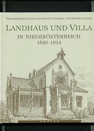 Landhaus und Villa in Niederösterreich 1840 - 1914. hrsg. von der Österreichische Gesellschaft fü...