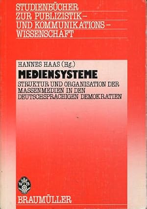 Bild des Verkufers fr Mediensysteme: Struktur und Organisation der Massenmedien in den deutschsprachigen Demokratien Studienbcher zur Publizistik und Kommunikationswissenschaft, Band 3. zum Verkauf von Antiquariat Buchkauz