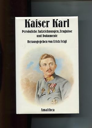 Seller image for Kaiser Karl. Persnliche Aufzeichnungen, Zeugnisse und Dokumente. for sale by Antiquariat Buchkauz