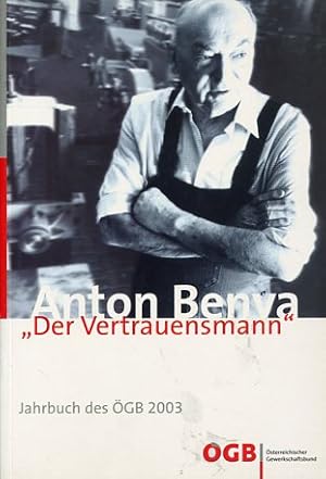 Bild des Verkufers fr Jahrbuch des GB 2003: Anton Benya "Der Vertrauensmann". zum Verkauf von Antiquariat Buchkauz