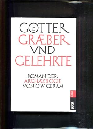 Götter, Gräber und Gelehrte : Roman der Archäologie. Rororo ; 60920 : rororo-Sachbuch