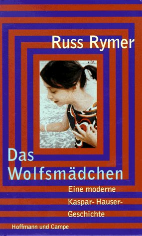 Bild des Verkufers fr Das Wolfsmdchen. Eine moderne Kaspar-Hauser-Geschichte. Aus dem Amerikan. von Almuth Dittmar-Kolb zum Verkauf von Antiquariat Buchkauz