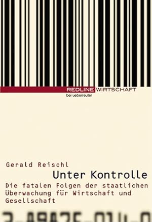 Bild des Verkufers fr Unter Kontrolle - die fatalen Folgen der staatlichen berwachung fr Wirtschaft und Gesellschaft. zum Verkauf von Antiquariat Buchkauz