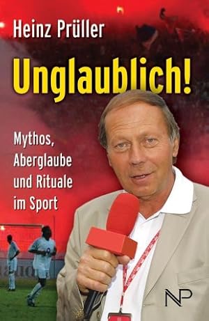 Seller image for Unglaublich!: Mythos, Aberglaube und Rituale im Sport for sale by Antiquariat Buchkauz