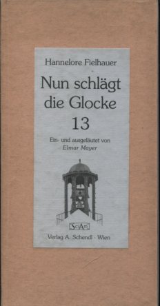 Bild des Verkufers fr Nun schlgt die Glocke 13. Ein- und ausgelutet von Elmar Mayer. zum Verkauf von Antiquariat Buchkauz