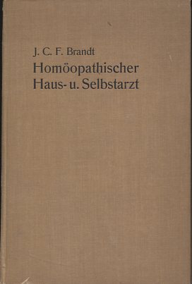 Homöopathischer Haus- und Selbstarzt - Eine faßliche Anweisung, sich mittels d. Homöopathie leich...