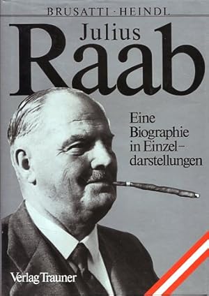 Seller image for Julius Raab. Eine Biographie in Einzeldarst. Hrsg.: Julius-Raab-Gedenkverein. for sale by Antiquariat Buchkauz